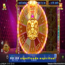 00:00 significado espiritual