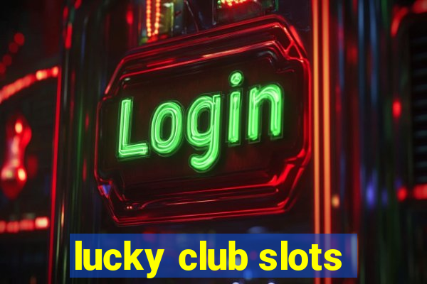 lucky club slots