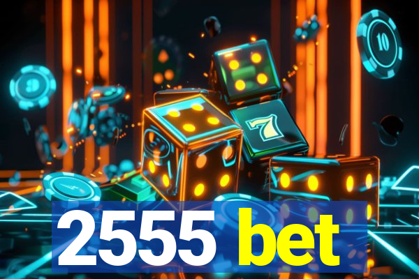 2555 bet