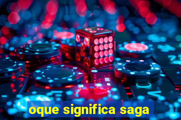 oque significa saga