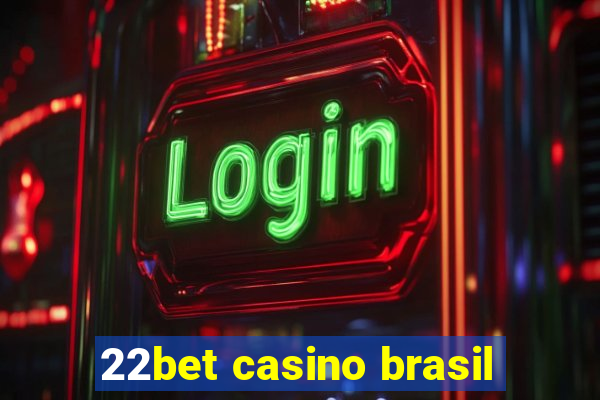 22bet casino brasil