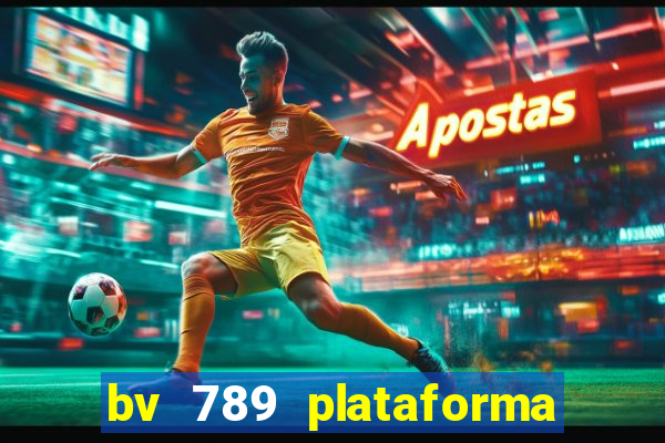 bv 789 plataforma de jogos