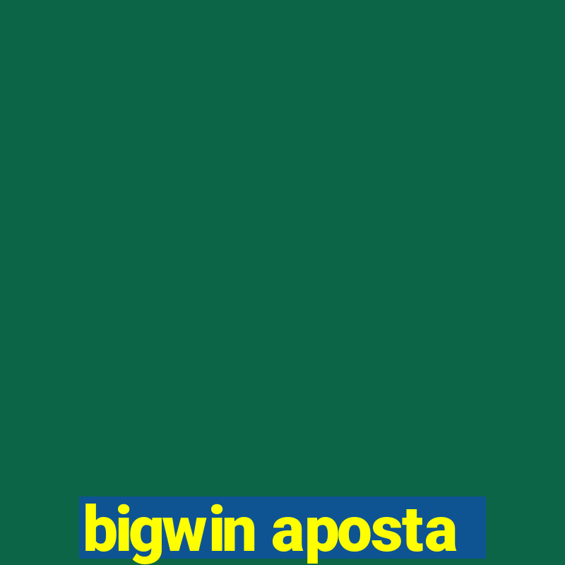 bigwin aposta