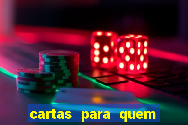 cartas para quem vai passar pelo encontro com deus