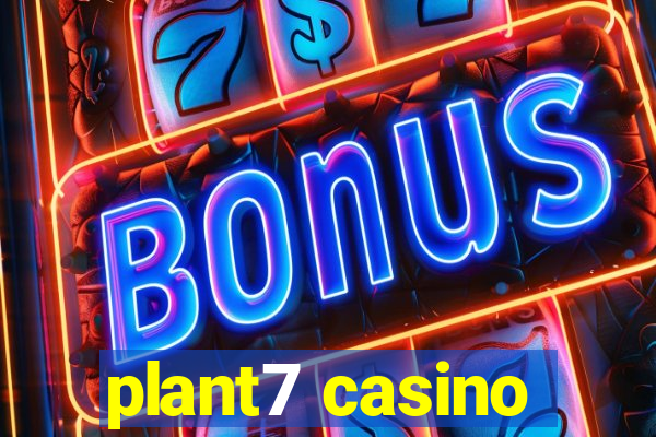 plant7 casino