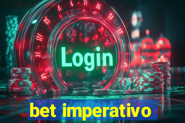 bet imperativo