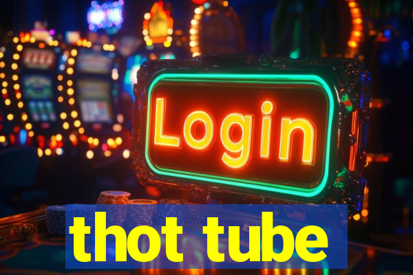 thot tube