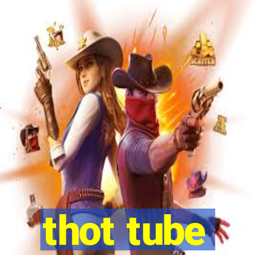 thot tube