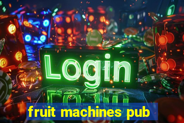 fruit machines pub