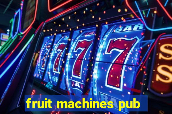 fruit machines pub