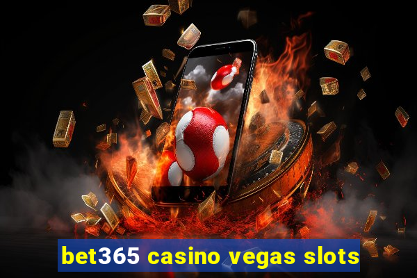 bet365 casino vegas slots