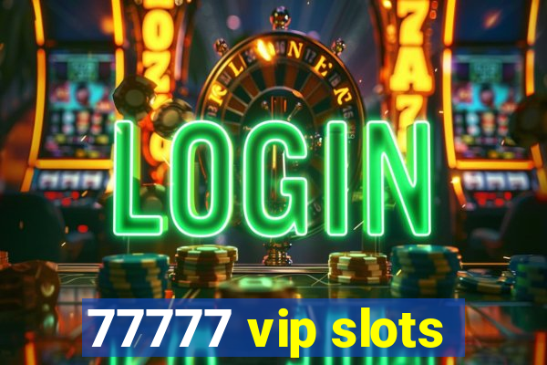 77777 vip slots