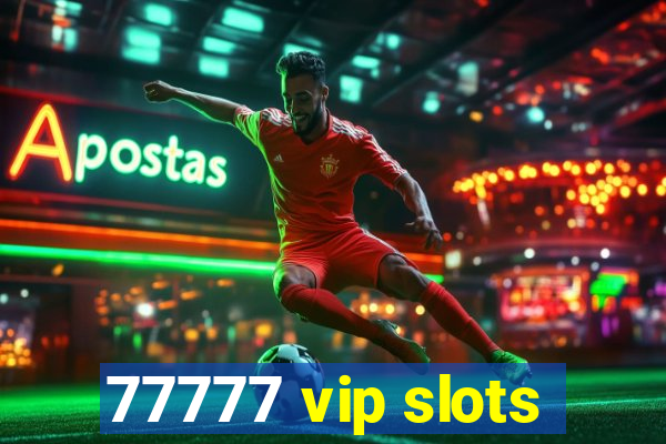 77777 vip slots