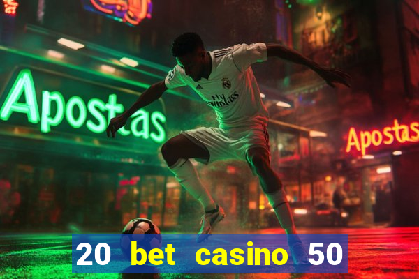 20 bet casino 50 free spins