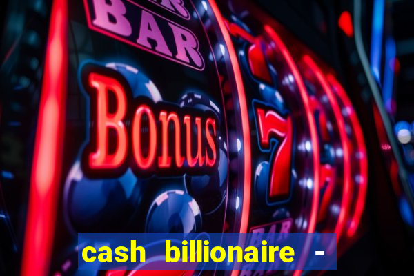 cash billionaire - vip slots