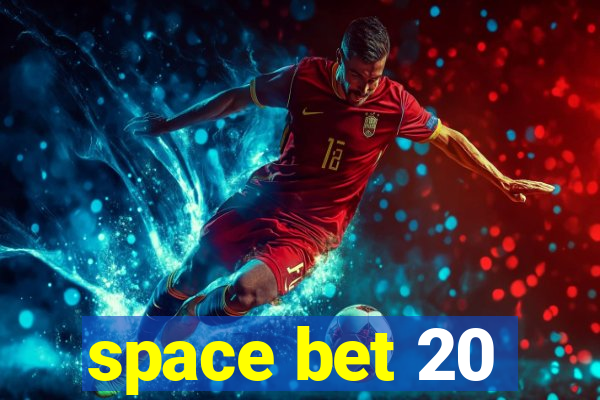 space bet 20