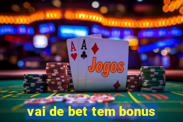 vai de bet tem bonus