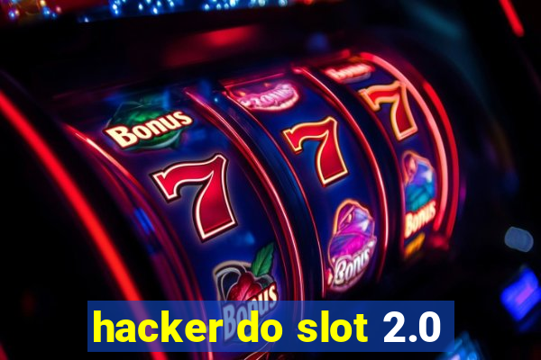 hacker do slot 2.0