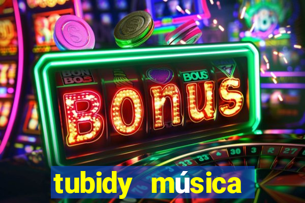 tubidy música baixar para celular