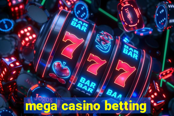 mega casino betting