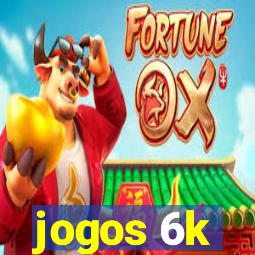 jogos 6k