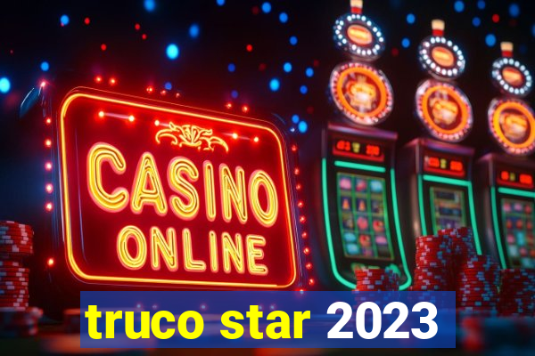 truco star 2023