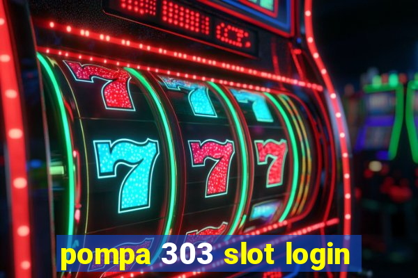 pompa 303 slot login