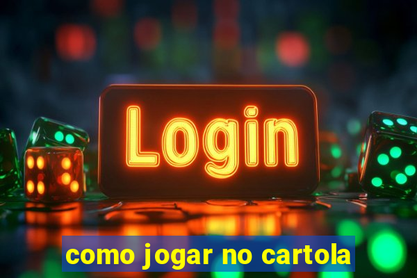 como jogar no cartola