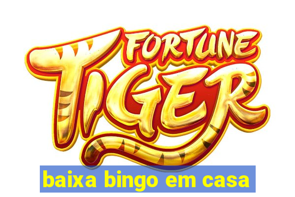 baixa bingo em casa