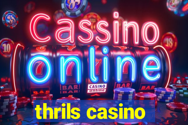 thrils casino