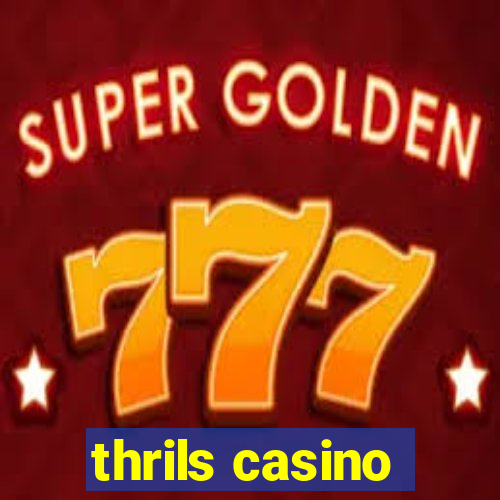 thrils casino