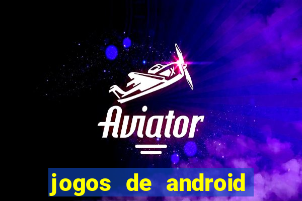 jogos de android mais jogados