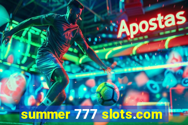 summer 777 slots.com