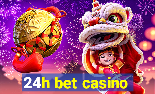 24h bet casino