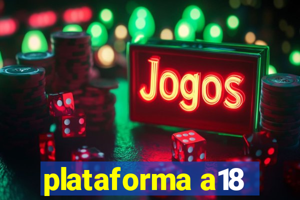 plataforma a18