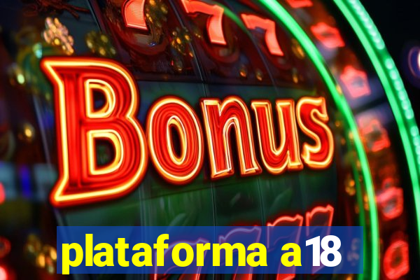 plataforma a18