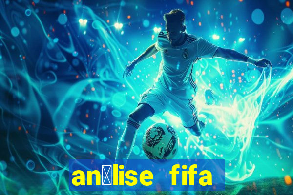 an谩lise fifa bet365 gr谩tis