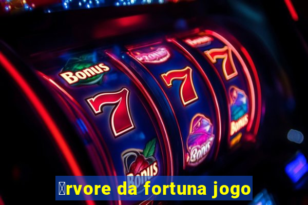 谩rvore da fortuna jogo