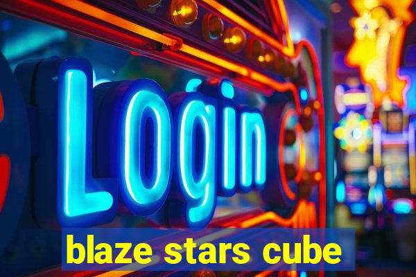 blaze stars cube