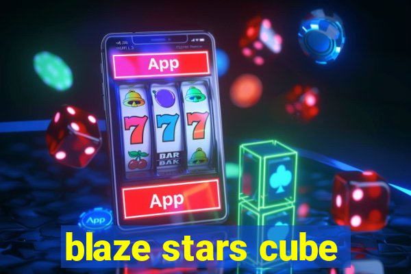 blaze stars cube