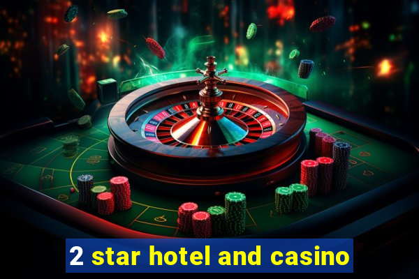 2 star hotel and casino