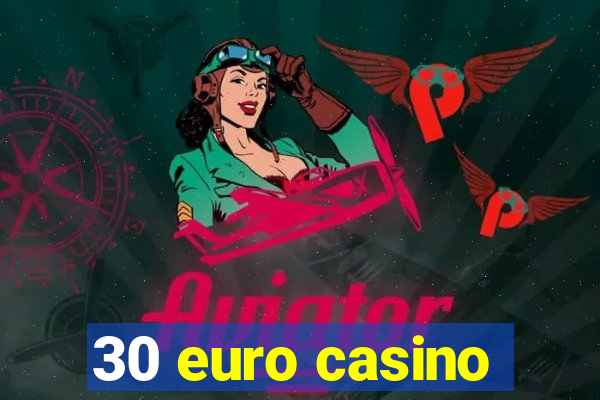 30 euro casino