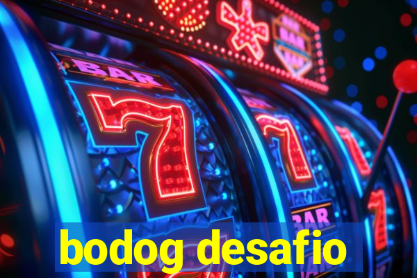 bodog desafio