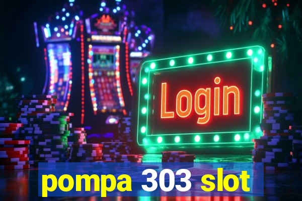 pompa 303 slot