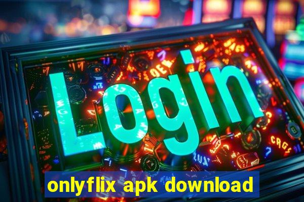 onlyflix apk download