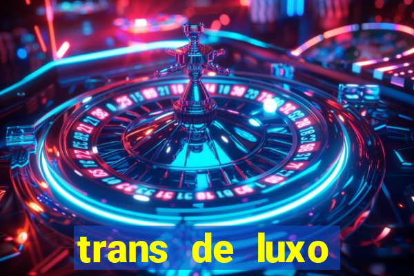 trans de luxo s鑼玱 paulo