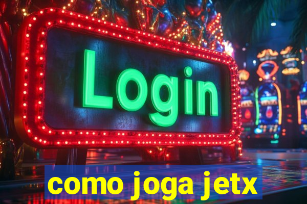 como joga jetx