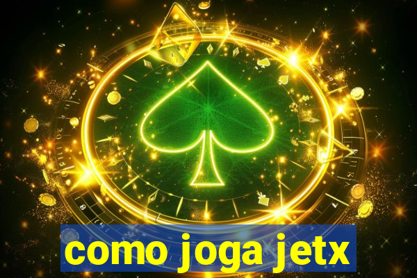 como joga jetx