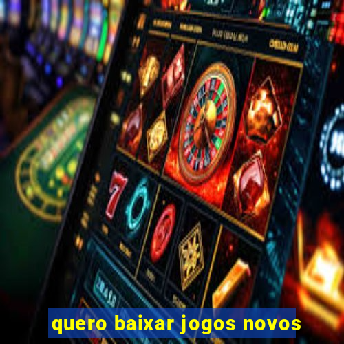 quero baixar jogos novos