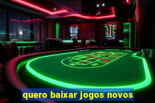 quero baixar jogos novos